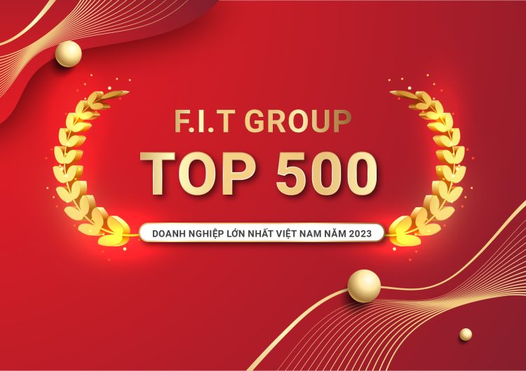 F.I.T Group tiếp tục vào TOP 500 Doanh nghiệp lớn nhất Việt Nam năm 2023